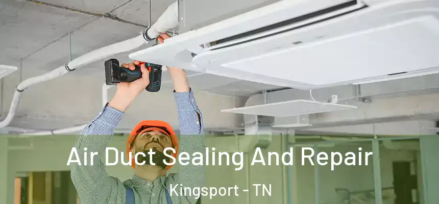  Air Duct Sealing And Repair Kingsport - TN