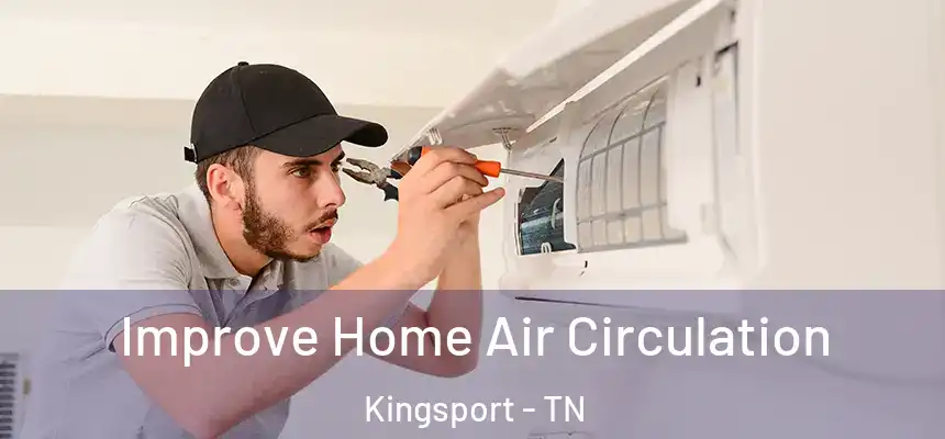  Improve Home Air Circulation Kingsport - TN