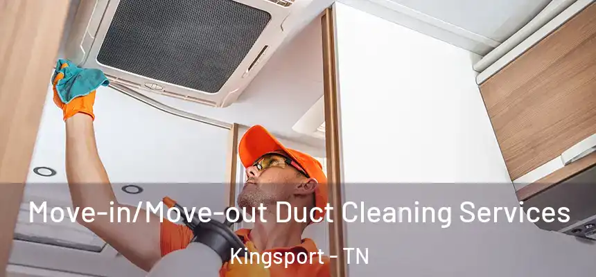  Move-in/Move-out Duct Cleaning Services Kingsport - TN