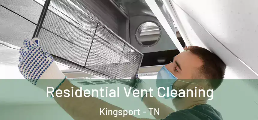  Residential Vent Cleaning Kingsport - TN