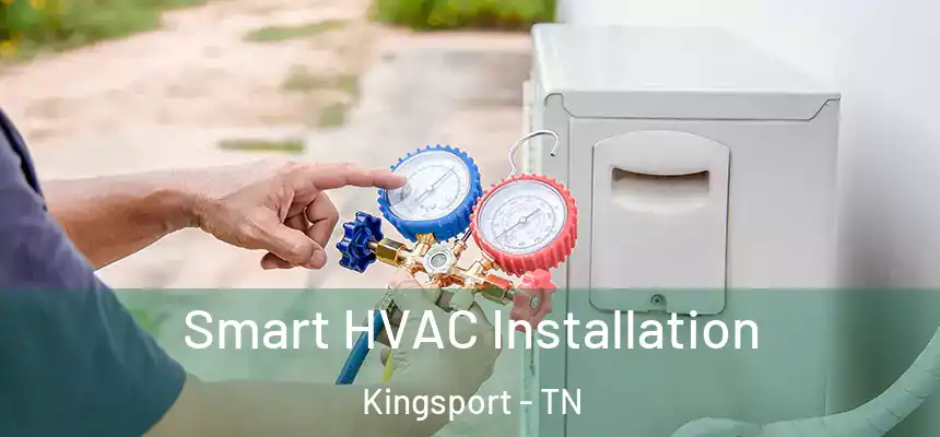  Smart HVAC Installation Kingsport - TN