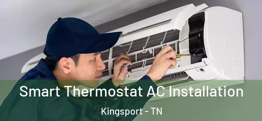  Smart Thermostat AC Installation Kingsport - TN