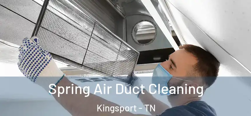  Spring Air Duct Cleaning Kingsport - TN