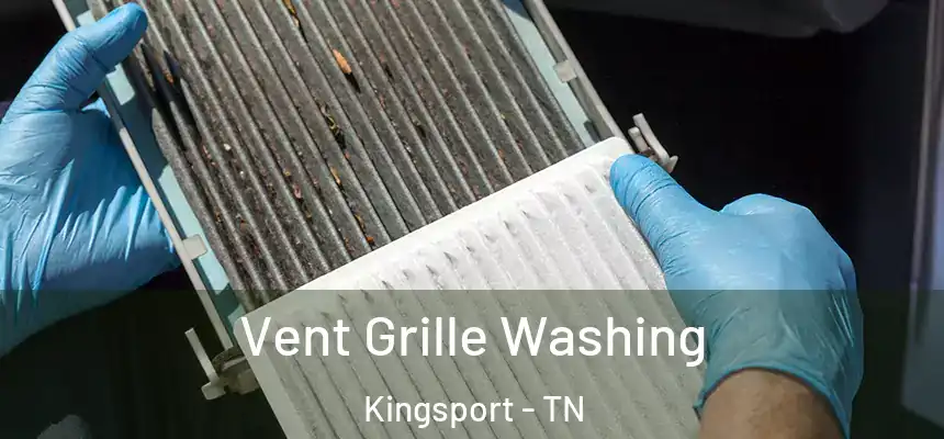  Vent Grille Washing Kingsport - TN